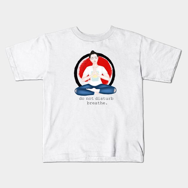 do not disturb. breathe Kids T-Shirt by Breathe Serene 